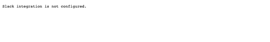 A plain browser page showing the text "Slack integration is not configured."